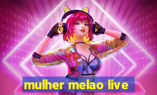 mulher melao live