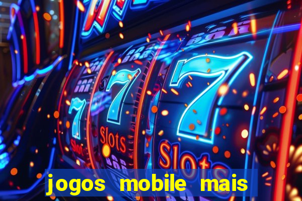 jogos mobile mais jogados 2024