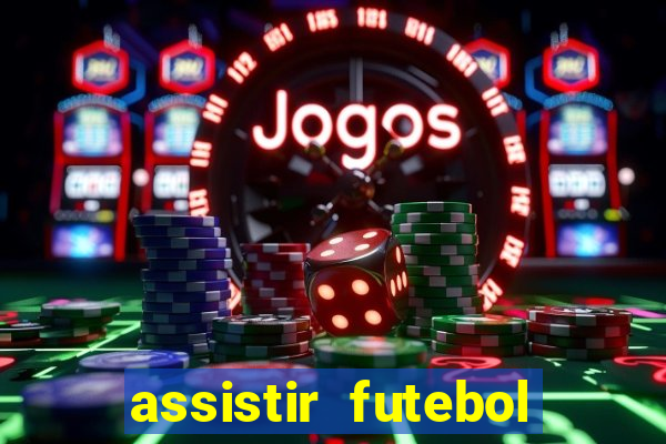 assistir futebol online play hd