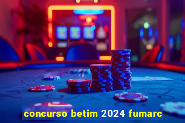 concurso betim 2024 fumarc