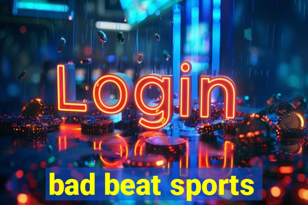 bad beat sports