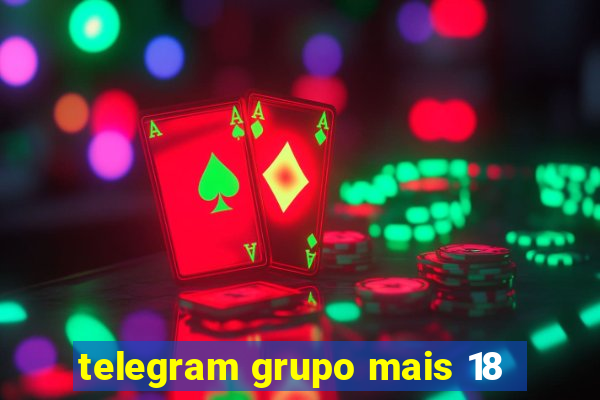 telegram grupo mais 18