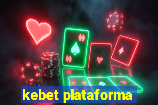 kebet plataforma