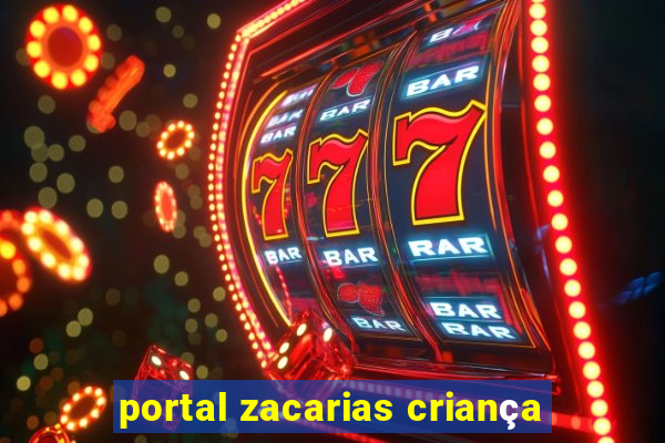 portal zacarias criança