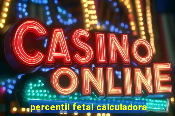 percentil fetal calculadora