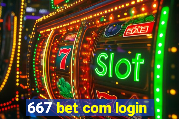 667 bet com login