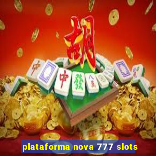 plataforma nova 777 slots