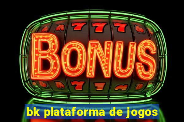 bk plataforma de jogos