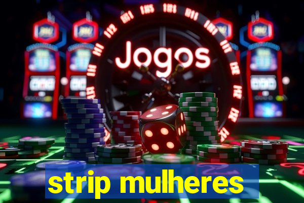 strip mulheres