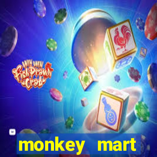 monkey mart dinheiro infinito