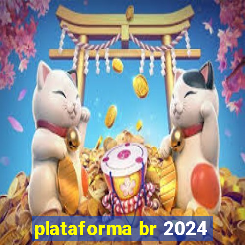 plataforma br 2024