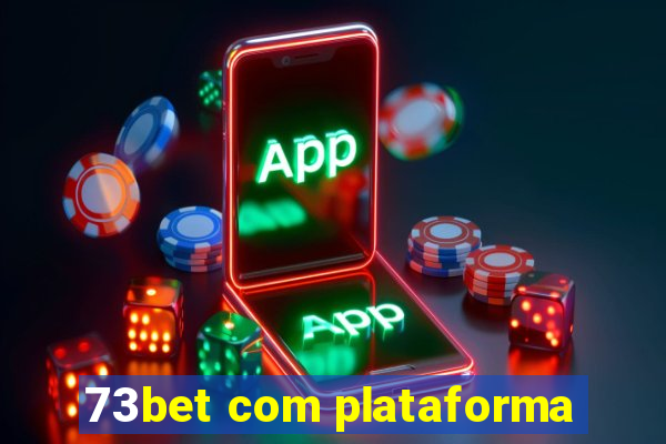 73bet com plataforma