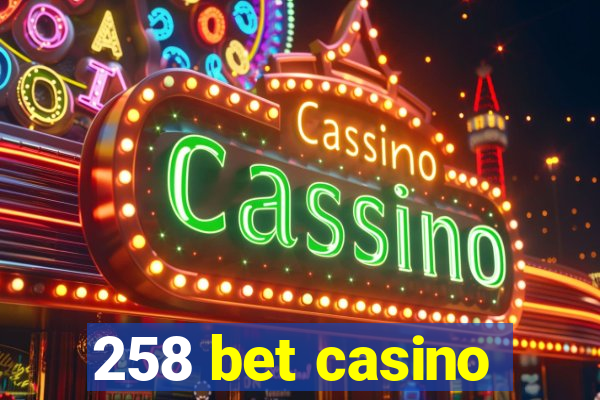 258 bet casino