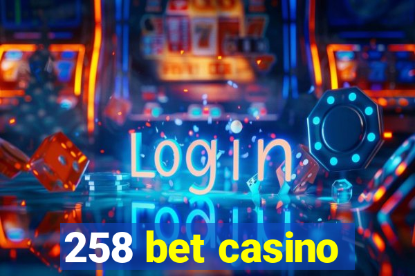 258 bet casino