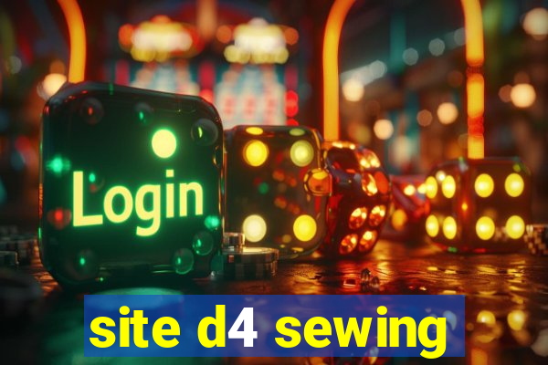 site d4 sewing