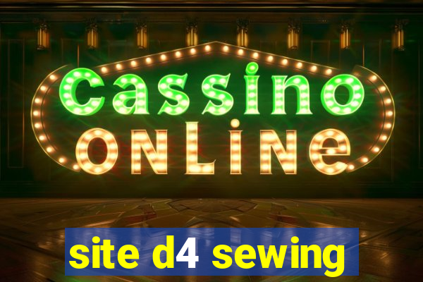 site d4 sewing