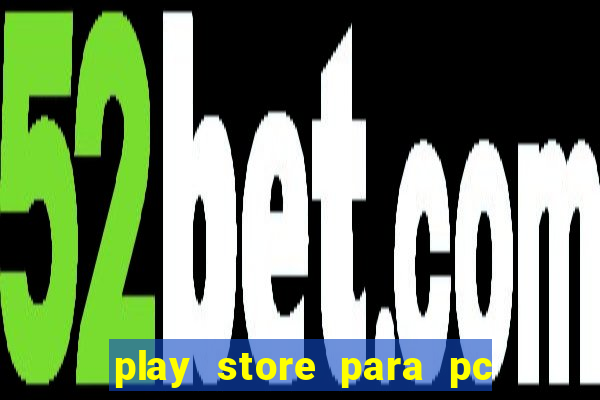 play store para pc windows 7