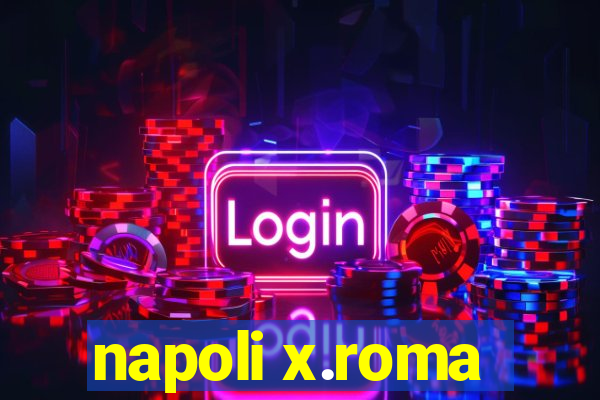 napoli x.roma