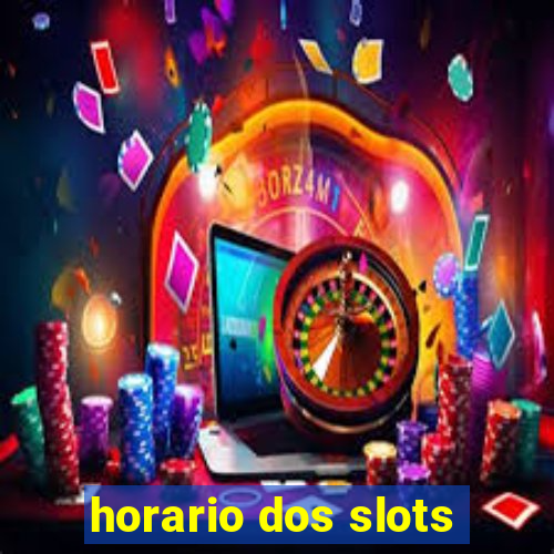 horario dos slots