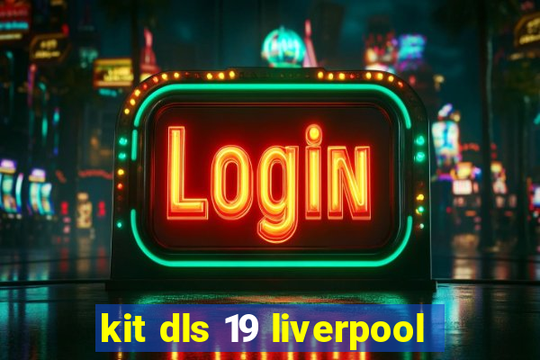 kit dls 19 liverpool