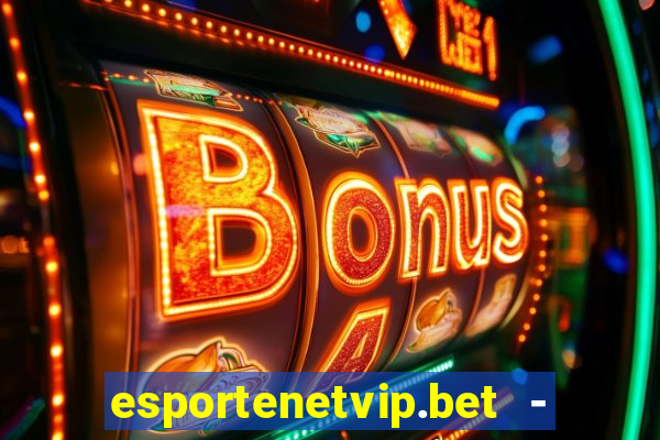 esportenetvip.bet - apostas online