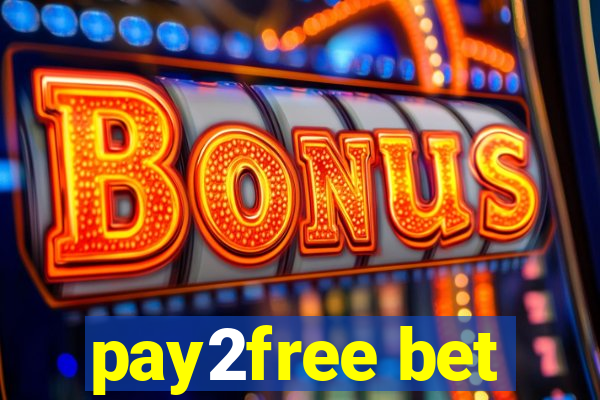 pay2free bet