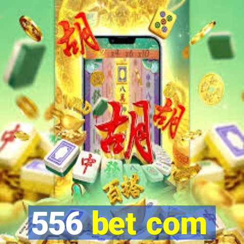 556 bet com