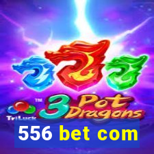 556 bet com