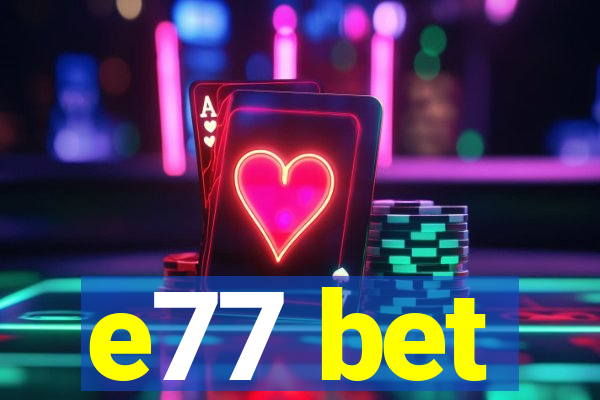 e77 bet