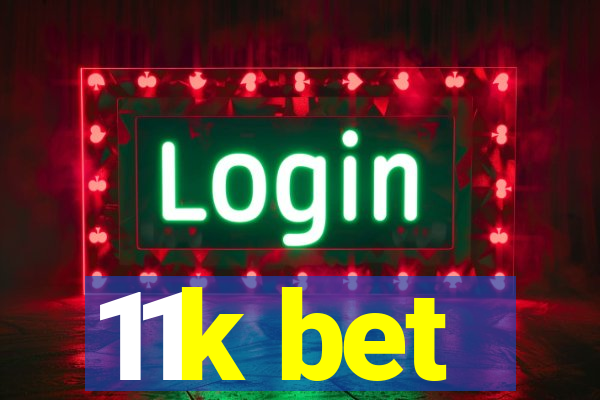 11k bet