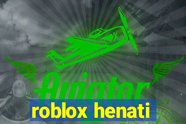 roblox henati