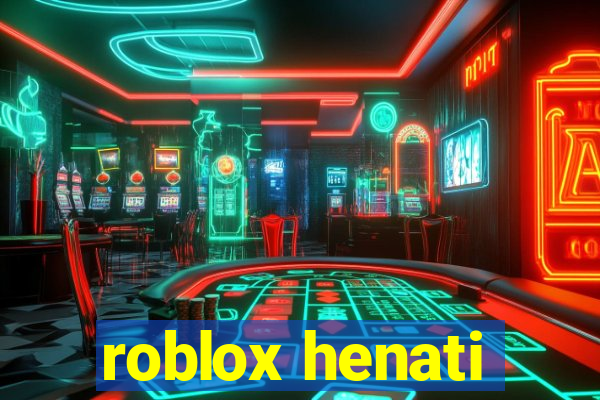 roblox henati