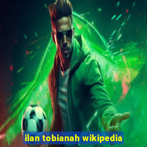 ilan tobianah wikipedia