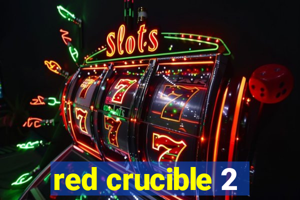 red crucible 2