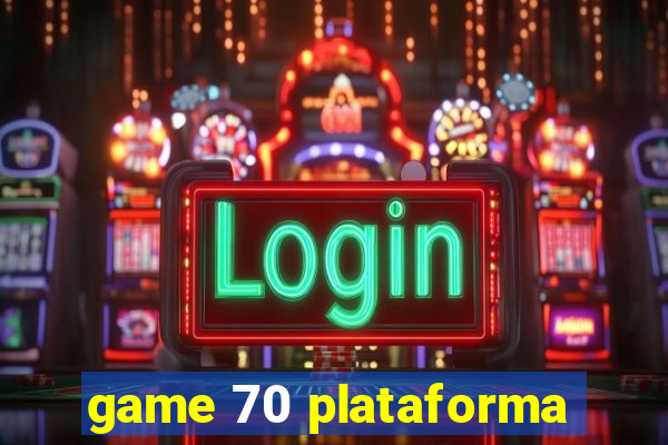 game 70 plataforma