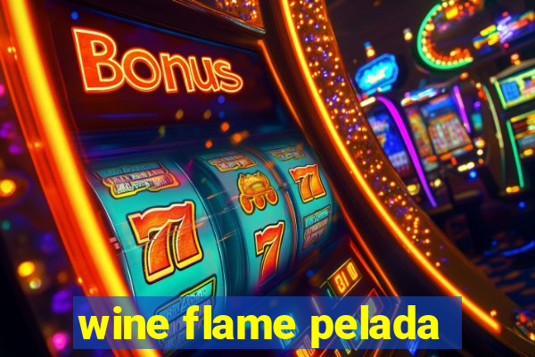 wine flame pelada