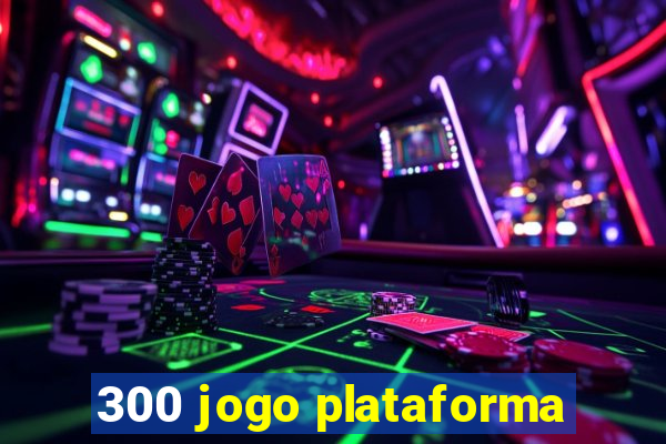 300 jogo plataforma