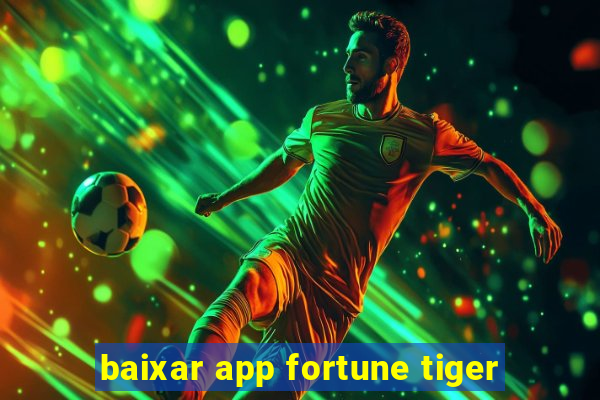 baixar app fortune tiger