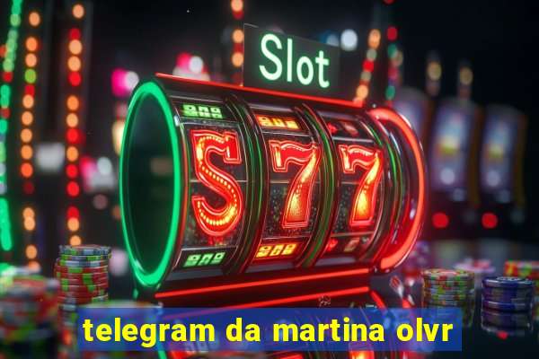 telegram da martina olvr