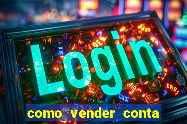 como vender conta de jogo