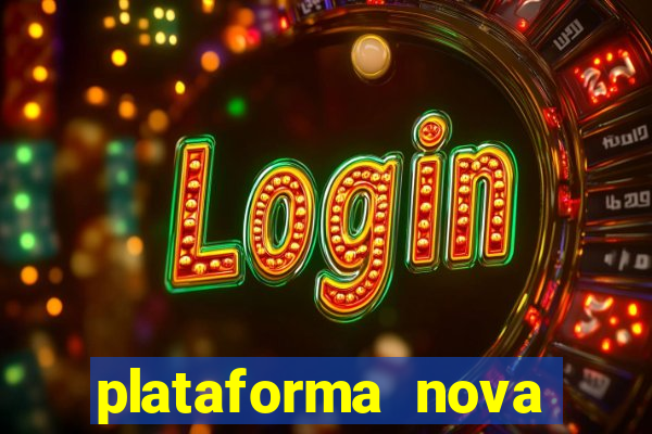 plataforma nova pagando muito hoje