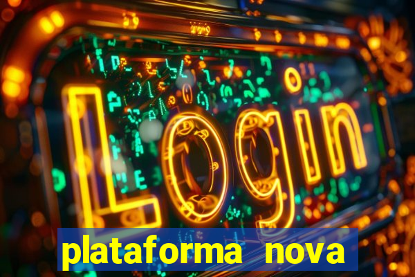 plataforma nova pagando muito hoje