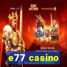 e77 casino