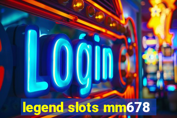 legend slots mm678