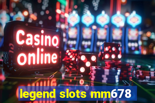 legend slots mm678