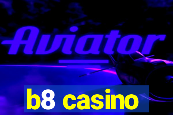 b8 casino