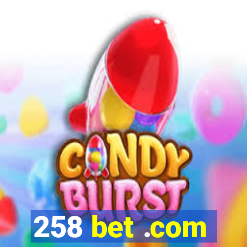 258 bet .com