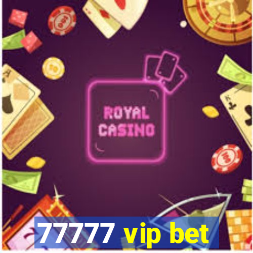 77777 vip bet