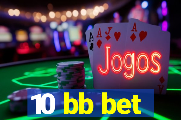 10 bb bet