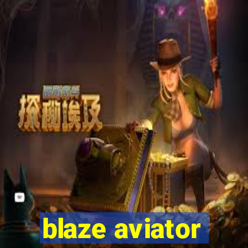 blaze aviator